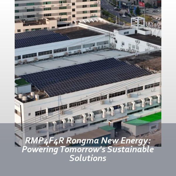 RMP4F4R Rongma New Energy: Powering Tomorrow's Sustainable Solutions